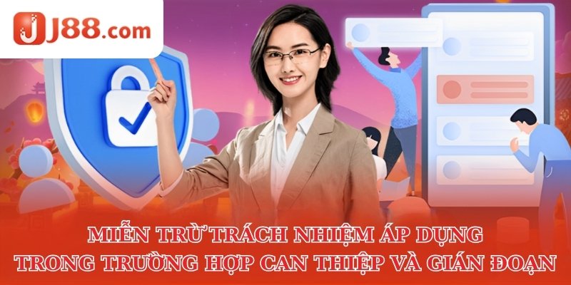 Miễn trừ trách nhiệm áp dụng trong trường hợp can thiệp và gián đoạn